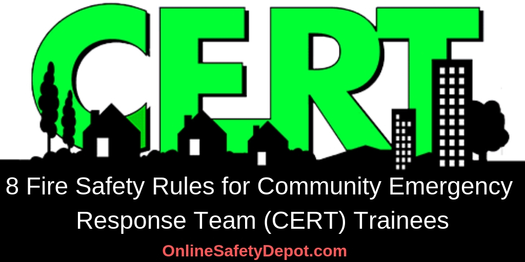8 Fire Safety Rules for Community Emergency Response Team (CERT) Trainees - Industrial and Personal Safety Products from OnlineSafetyDepot.com