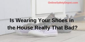 Is Wearing Your Shoes in the House Really That Bad?