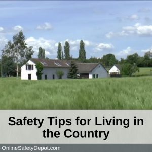 Safety Tips for Living in the Country