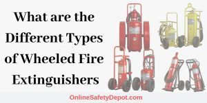 What are the Different Types of Wheeled Fire Extinguishers